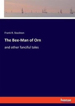 The Bee-Man of Orn - Stockton, Frank R.