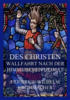 Des Christen Wallfahrt nach der himmlischen Heimat - Krummacher, Friedrich Wilhelm