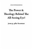 The Power & Theology Behind The All-Seeing Eye! (THE POWER BEHIND) (eBook, ePUB)