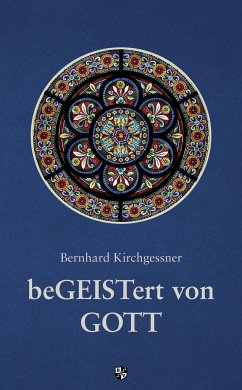 beGEISTert von Gott - Kirchgessner, Bernhard