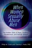 When Women Sexually Abuse Men (eBook, ePUB) When Women Sexually Abuse Men (eBook, ePUB)