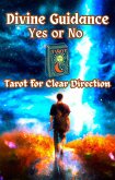 Divine Guidance: Yes or No Tarot for Clear Direction (Religion and Spirituality) (eBook, ePUB)