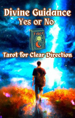 Divine Guidance: Yes or No Tarot for Clear Direction (Religion and Spirituality) (eBook, ePUB) - Jilesh