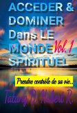 Acceder & Dominer Dans le Monde Spirituel (Volume 1, #1) (eBook, ePUB)