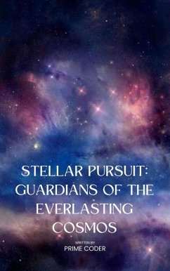 Stellar Pursuit: Guardians of the Everlasting Cosmos (eBook, ePUB) - Coder, Prime