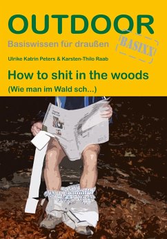 How to shit in the woods - Peters, Ulrike Katrin;Raab, Karsten-Thilo