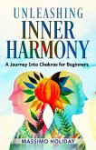 Unleashing Inner Harmony: A Journey into Chakras for Beginners (eBook, ePUB)