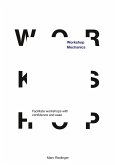 Workshop Mechanics: Facilitate workshops with confidence and ease