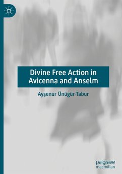 Divine Free Action in Avicenna and Anselm - Ünügür-Tabur, Aysenur