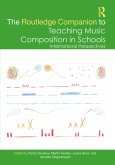 The Routledge Companion to Teaching Music Composition in Schools (eBook, ePUB)