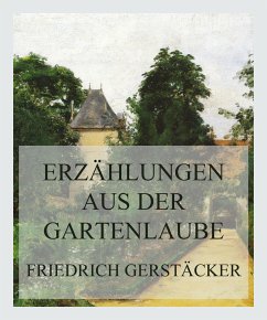 Erzählungen aus der Gartenlaube (eBook, ePUB) - Gerstäcker, Friedrich