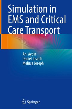 Simulation in EMS and Critical Care Transport - Aydin, Ani;Joseph, Daniel;Joseph, Melissa