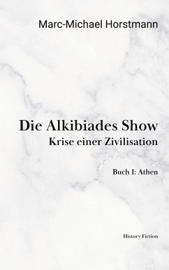 Die Alkibiades Show - Horstmann, Marc-Michael