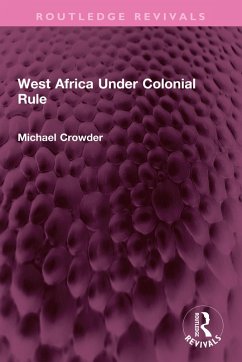 West Africa Under Colonial Rule (eBook, ePUB) - Crowder, Michael