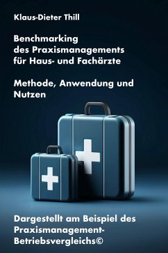 Benchmarking des Praxismanagements für Haus- und Fachärzte (eBook, ePUB) - Thill, Klaus-Dieter