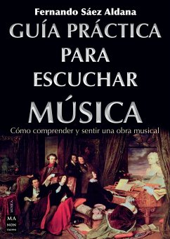 Guía práctica para escuchar música (eBook, ePUB) - Sáez Aldana, Fernando