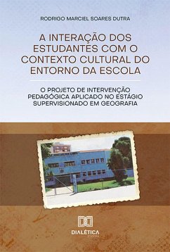 A interação dos estudantes com o contexto cultural do entorno da escola (eBook, ePUB) - Dutra, Rodrigo Marciel Soares