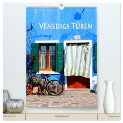 Venedigs Türen (hochwertiger Premium Wandkalender 2024 DIN A2 hoch), Kunstdruck in Hochglanz