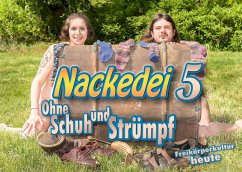 Nackedei 5: Ohne Schuh und Strümpf - Sander, Norbert