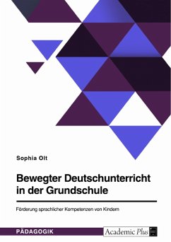 Bewegter Deutschunterricht in der Grundschule. Förderung sprachlicher Kompetenzen von Kindern (eBook, ePUB)