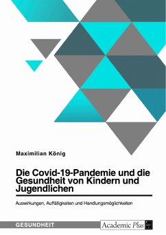 Die Covid-19-Pandemie und die Gesundheit von Kindern und Jugendlichen. Auswirkungen, Auffälligkeiten und Handlungsmöglichkeiten (eBook, ePUB) Die Covid-19-Pandemie und die Gesundheit von Kindern und Jugendlichen. Auswirkungen, Auffälligkeiten und Handlungsmöglichkeiten (eBook, ePUB)