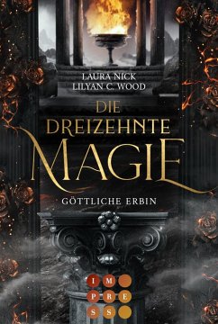 Die dreizehnte Magie. Göttliche Erbin (eBook, ePUB) - Nick, Laura; Wood, Lilyan C.