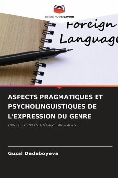 ASPECTS PRAGMATIQUES ET PSYCHOLINGUISTIQUES DE L'EXPRESSION DU GENRE - Dadaboyeva, Guzal