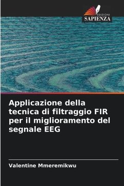 Applicazione della tecnica di filtraggio FIR per il miglioramento del segnale EEG - Mmeremikwu, Valentine