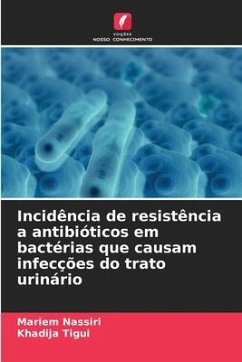 Incidência de resistência a antibióticos em bactérias que causam infecções do trato urinário - Nassiri, Mariem;Tigui, Khadija