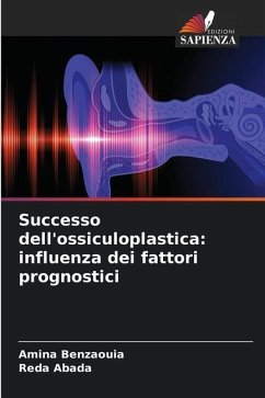 Successo dell'ossiculoplastica: influenza dei fattori prognostici - Benzaouia, Amina;Abada, Reda