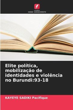 Elite política, mobilização de identidades e violência no Burundi:93-18 - SADIKI Pacifique, KAYEYE