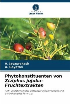 Phytokonstituenten von Ziziphus jujuba-Fruchtextrakten - Jayaprakash, A.;Gayathri, A.