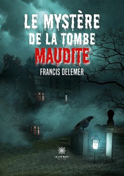 Le mystère de la tombe maudite - Francis Delemer