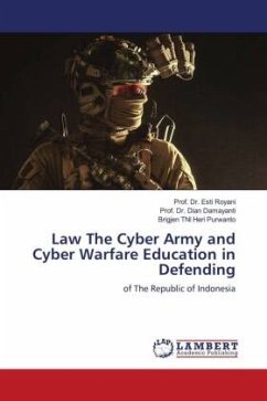 Law The Cyber Army and Cyber Warfare Education in Defending - Royani, Esti;Damayanti, Dian;Purwanto, Brigjen TNI Heri