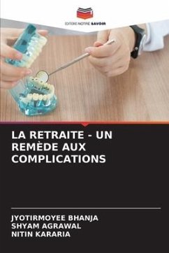 LA RETRAITE - UN REMÈDE AUX COMPLICATIONS - Bhanja, Jyotirmoyee;Agrawal, Shyam;Kararia, Nitin