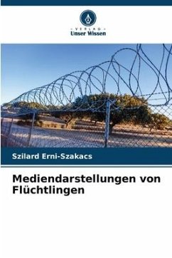 Mediendarstellungen von Flüchtlingen - Erni-Szakacs, Szilard