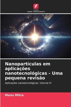 Nanopartículas em aplicações nanotecnológicas - Uma pequena revisão - Mitra, Manu