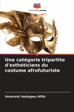 Une catégorie tripartite d'esthéticiens du costume afrofuturiste - Alifa, Innocent Inalegwu