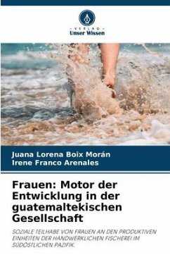 Frauen: Motor der Entwicklung in der guatemaltekischen Gesellschaft - Boix Morán, Juana Lorena;Franco Arenales, Irene