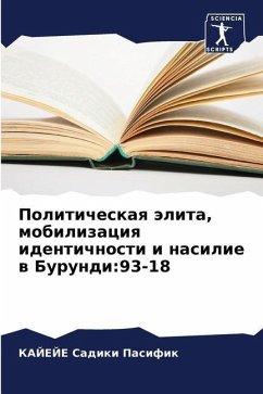 Politicheskaq älita, mobilizaciq identichnosti i nasilie w Burundi:93-18 - Sadiki Pasifik, KAJEJE