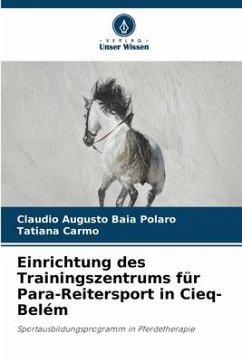 Einrichtung des Trainingszentrums für Para-Reitersport in Cieq-Belém - Baia Polaro, Claudio Augusto;Carmo, Tatiana