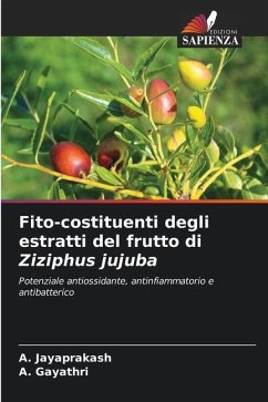 Fito-costituenti degli estratti del frutto di Ziziphus jujuba - Jayaprakash, A.;Gayathri, A.