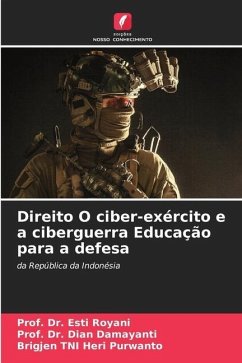 Direito O ciber-exército e a ciberguerra Educação para a defesa - Royani, Esti;Damayanti, Dian;Purwanto, Brigjen TNI Heri