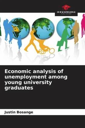 Economic analysis of unemployment among young university graduates Economic analysis of unemployment among young university graduates