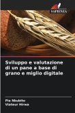 Sviluppo e valutazione di un pane a base di grano e miglio digitale