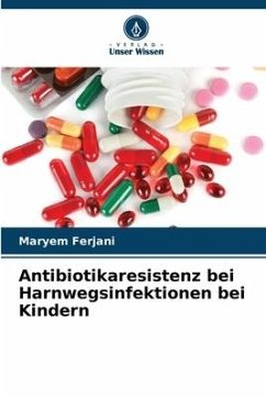 Antibiotikaresistenz bei Harnwegsinfektionen bei Kindern - Ferjani, Maryem