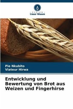 Entwicklung und Bewertung von Brot aus Weizen und Fingerhirse - Nkubito, Pie;Hirwa, Viateur