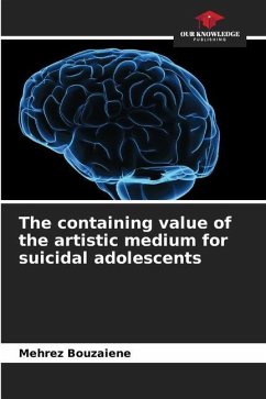 The containing value of the artistic medium for suicidal adolescents - Bouzaiene, Mehrez