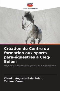 Création du Centre de formation aux sports para-équestres à Cieq-Belém - Baia Polaro, Claudio Augusto;Carmo, Tatiana