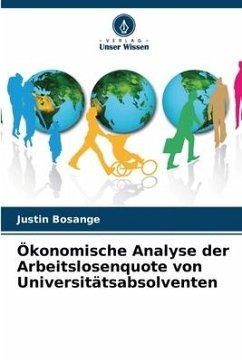 Ökonomische Analyse der Arbeitslosenquote von Universitätsabsolventen - Bosange, Justin